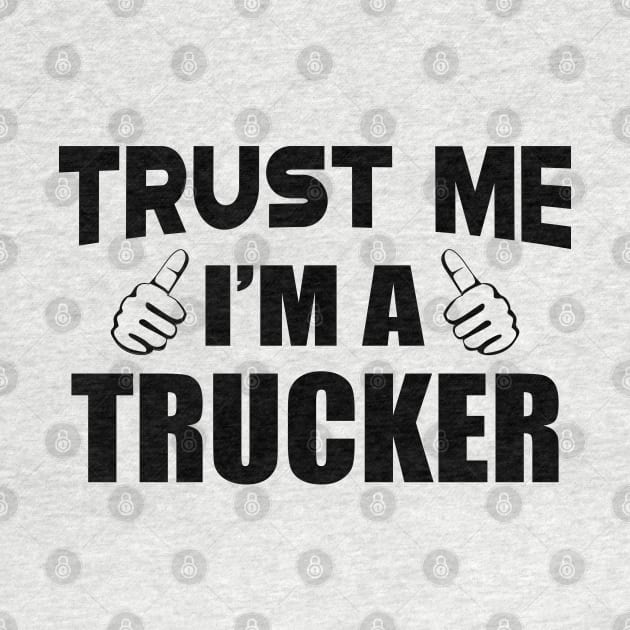 Trucker - Trust me I'm a Trucker by KC Happy Shop